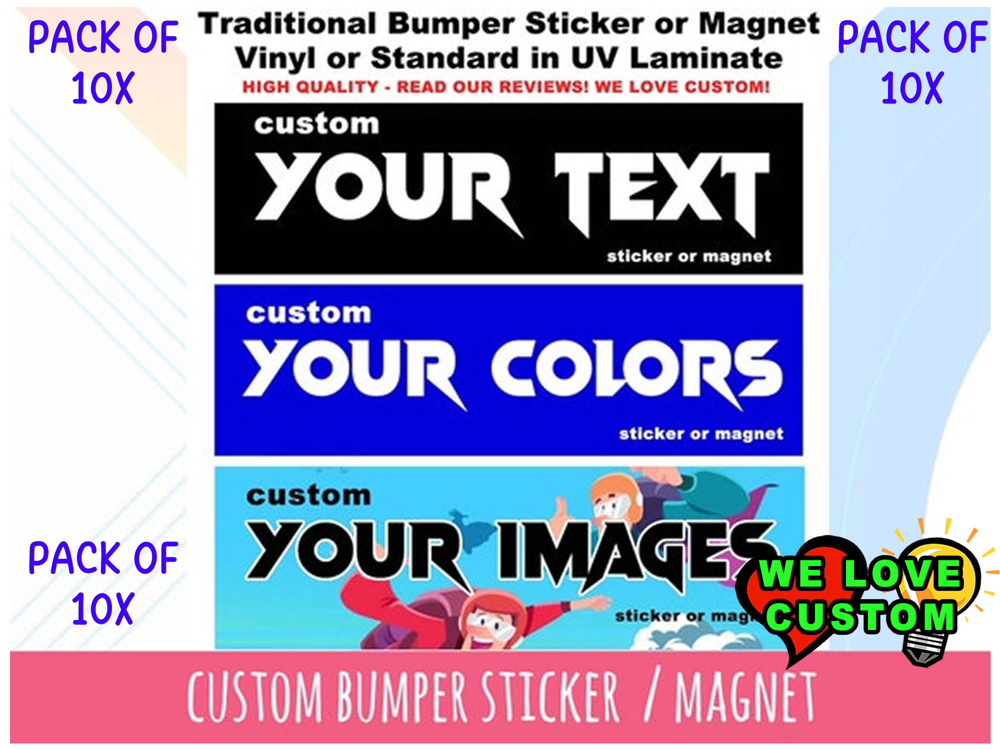 10X PACK - Vinyl Sticker, Window Cling or Magnet in UV Laminate Coating