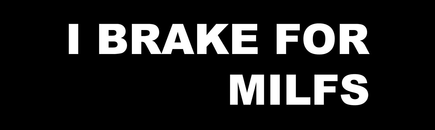 I Brake For Milfs Vinyl Sticker, Window Cling or Magnet in UV Laminate Coating