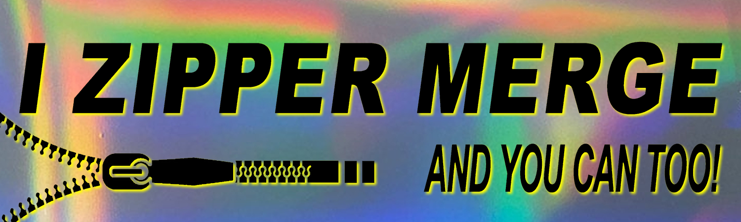 Holographic I Zipper Merge Vinyl Sticker, Window Cling or Magnet in UV Laminate Coating