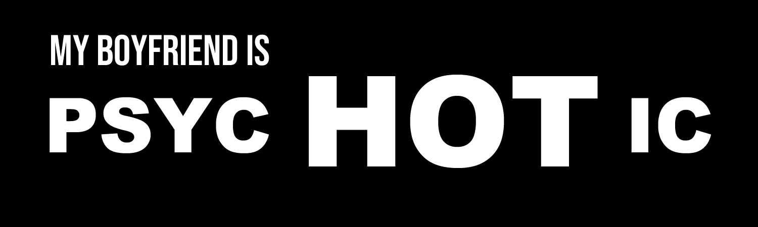 My Boyfriend Is Psychotic Vinyl Sticker, Window Cling or Magnet in UV Laminate Coating