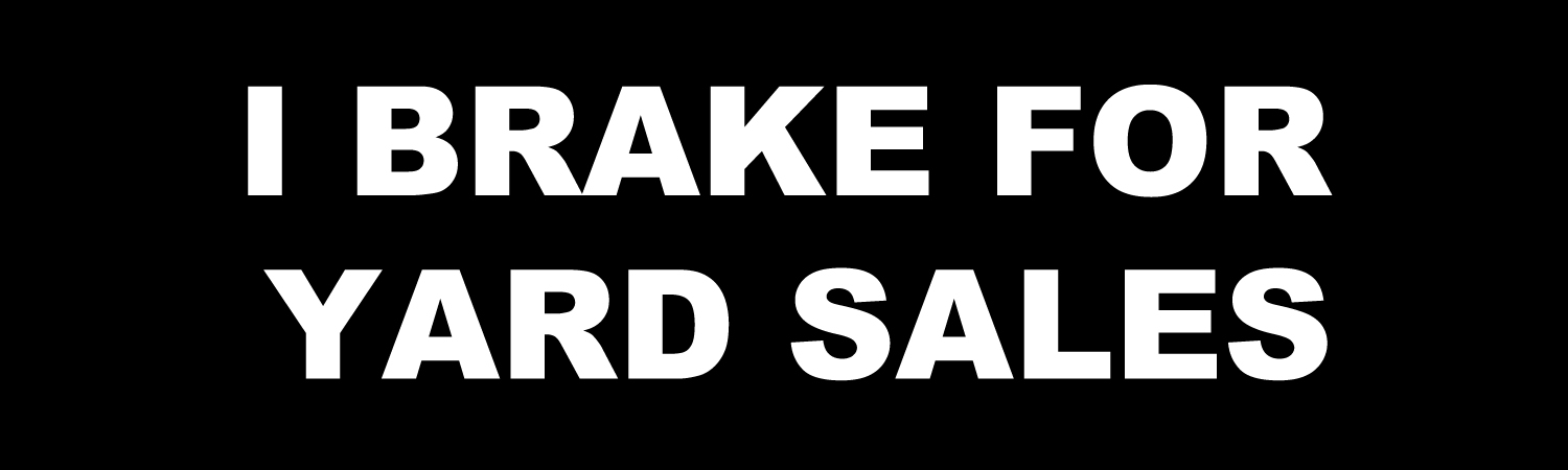 I Brake For Yard Sales Vinyl Bumper Sticker, Window Cling or Bumper Sticker Magnet in UV Laminate Coating