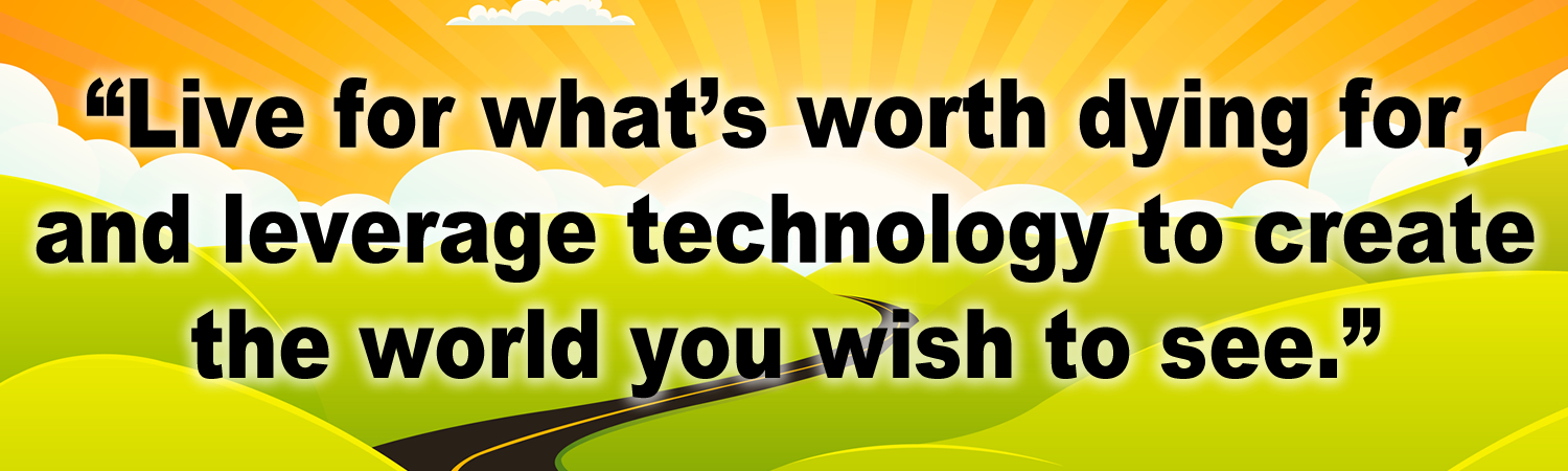 live for whats worth dying for and leverage technology to create the world you wish to see Vinyl Bumper Sticker, Window Cling or Bumper Sticker Magnet in UV Laminate Coating