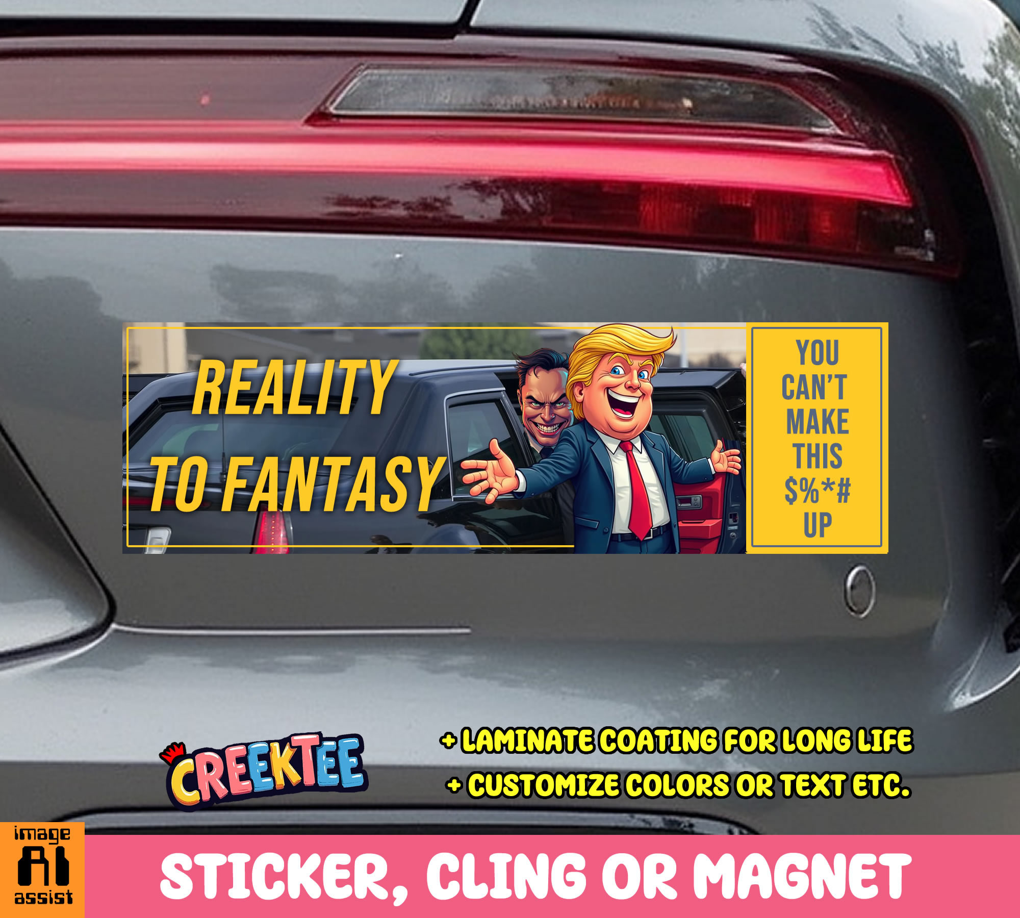 Reality to Fantasy  You Can t Make  This      Up Vinyl Bumper Sticker  Window Cling or Magnet in UV Laminate Coating and Various Sizes