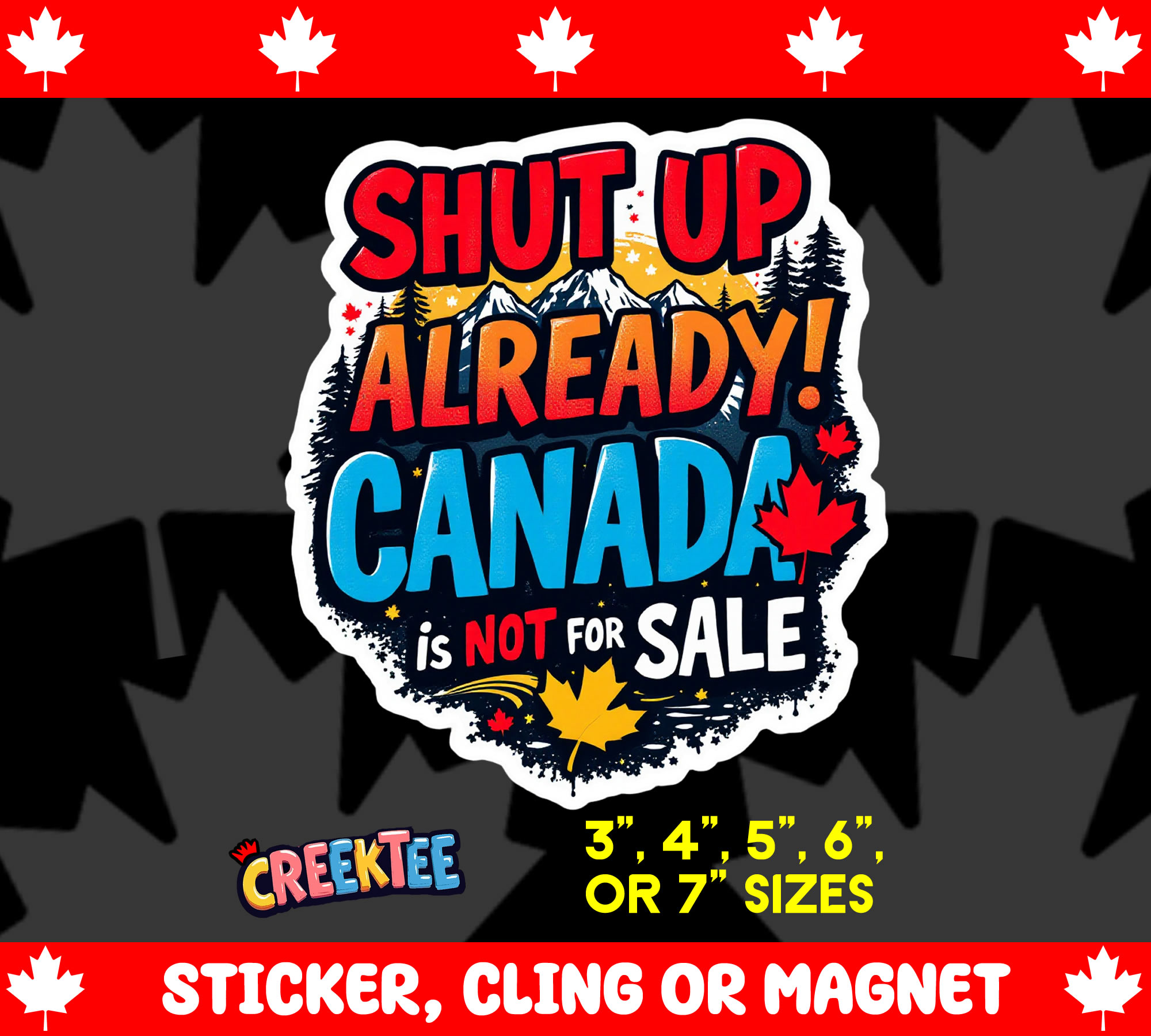 Shut Up Already  Canada is Not for Sale Die Cut Vinyl Sticker  Window Cling or Magnet with Laminate Coating in Various Sizes