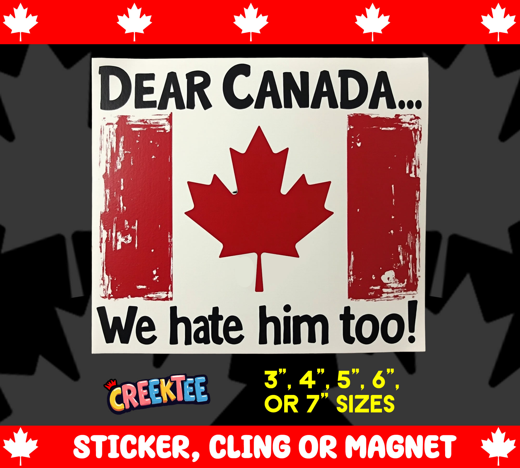 Dear Canada  We Hate him too  Vinyl Sticker  Window Cling or Magnet with Laminate Coating in Various Sizes